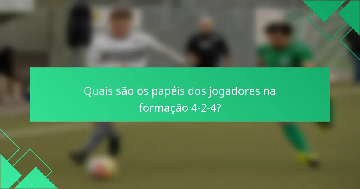 Quais são os papéis dos jogadores na formação 4-2-4?