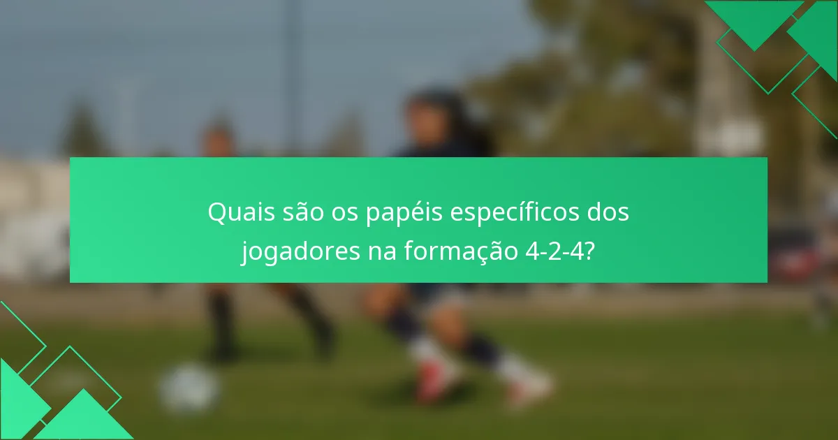 Quais são os papéis específicos dos jogadores na formação 4-2-4?