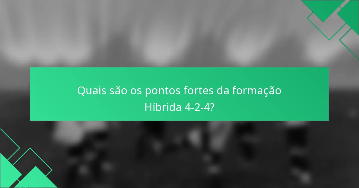 Quais são os pontos fortes da formação Híbrida 4-2-4?