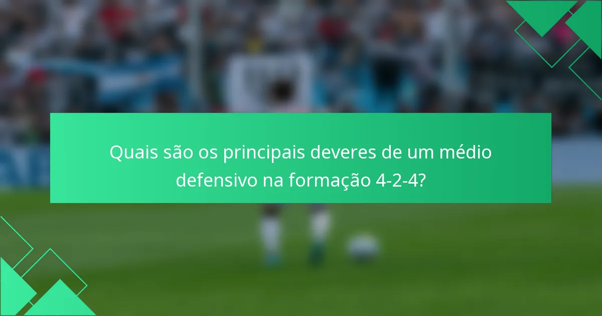 Quais são os principais deveres de um médio defensivo na formação 4-2-4?