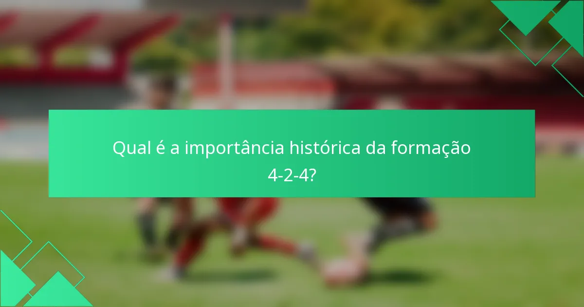 Qual é a importância histórica da formação 4-2-4?