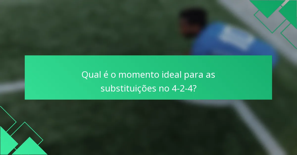 Qual é o momento ideal para as substituições no 4-2-4?
