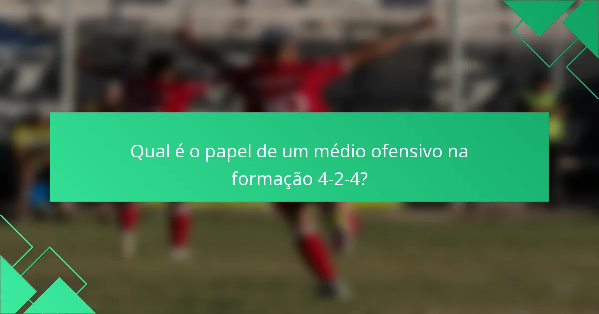 Qual é o papel de um médio ofensivo na formação 4-2-4?