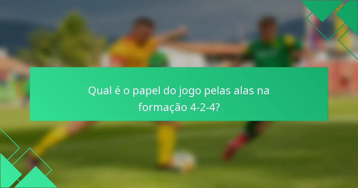 Qual é o papel do jogo pelas alas na formação 4-2-4?