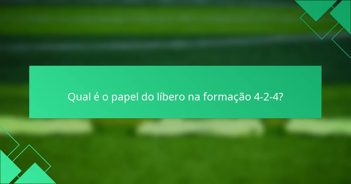 Qual é o papel do líbero na formação 4-2-4?