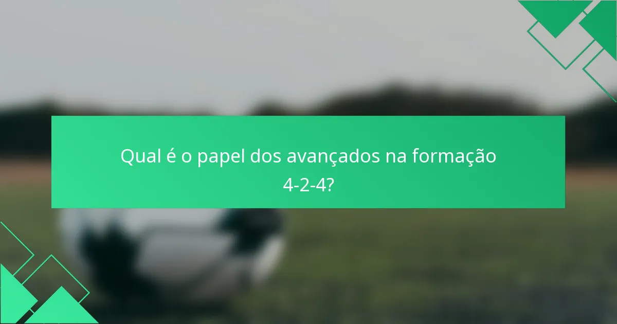 Qual é o papel dos avançados na formação 4-2-4?