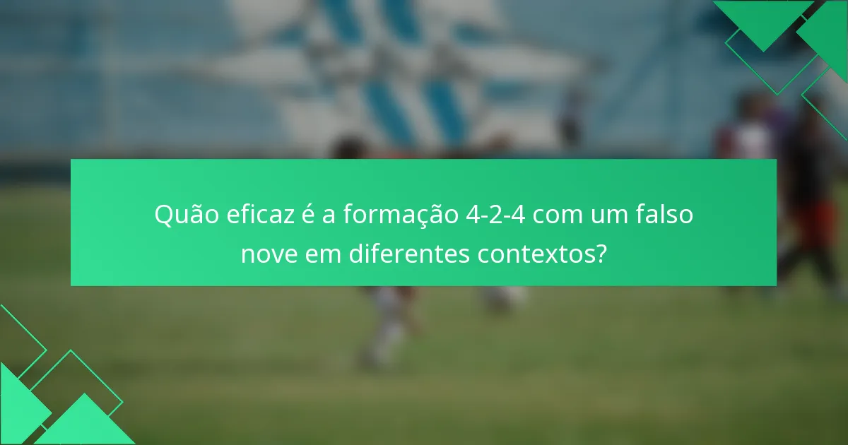 Quão eficaz é a formação 4-2-4 com um falso nove em diferentes contextos?