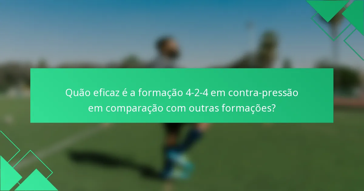 Quão eficaz é a formação 4-2-4 em contra-pressão em comparação com outras formações?